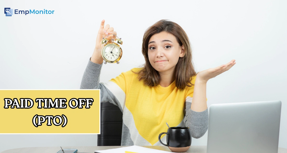 How To Understand PTO Meaning And Use It Effectively?