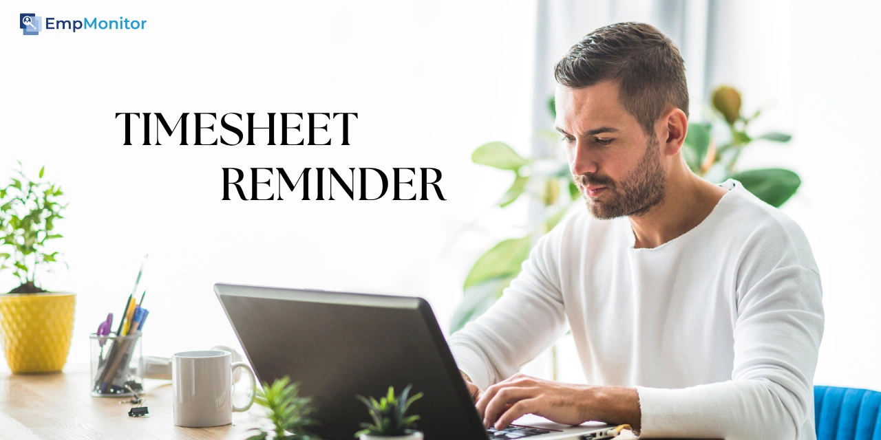 How To Set An Effective Timesheet Reminder for Employees?