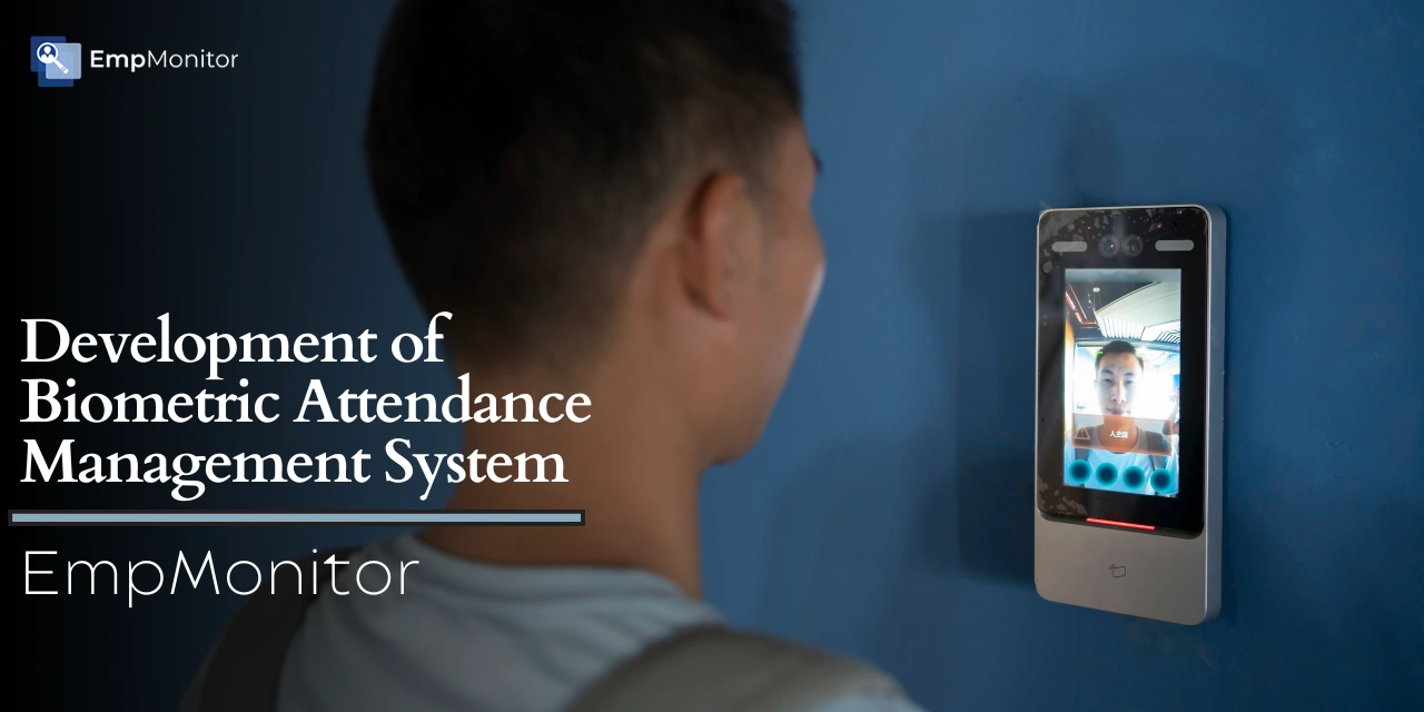 Development of Biometric Attendance Management System | EmpMonitor
