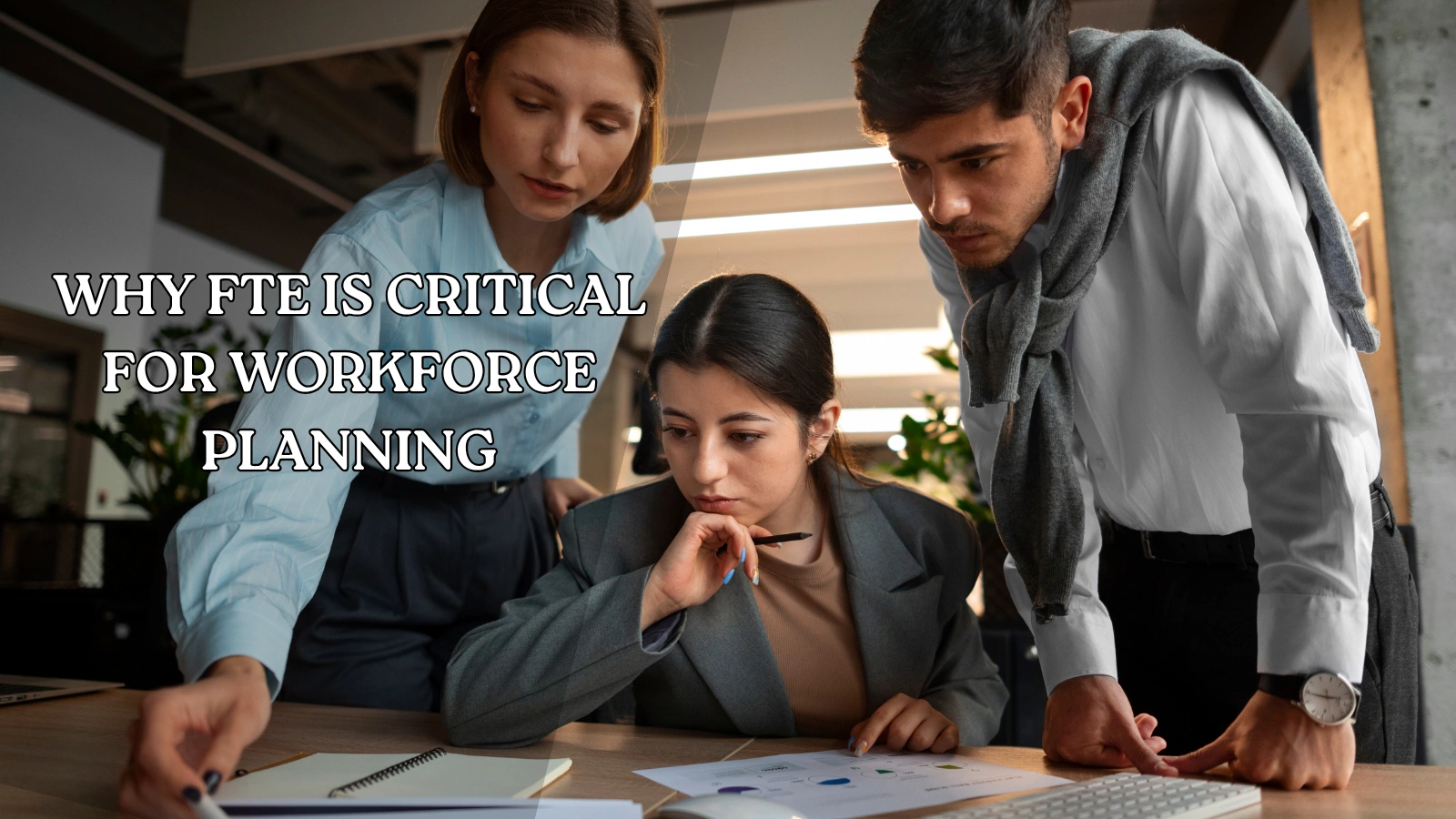 Why-FTE-Is-Critical-for-Workforce-Planning