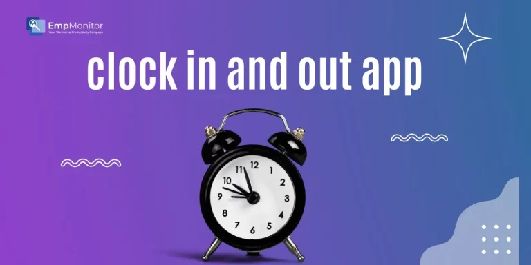 Clock In and Out App: Top Features to Look For
