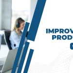 10+ Simple Strategies to Improve Agent Productivity & Achieve Results