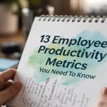 13 Essential Employee Productivity Metrics You Need To Know