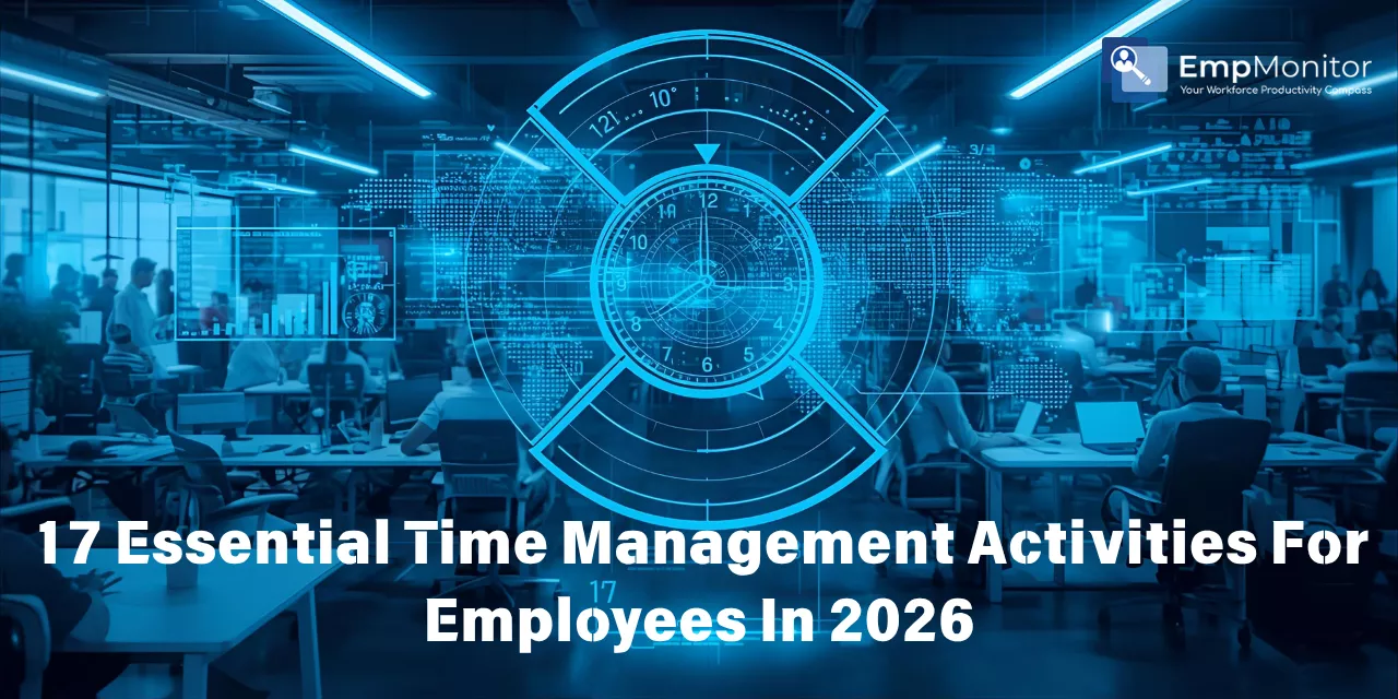 17 Essential Time Management Activities For Employees In 2026