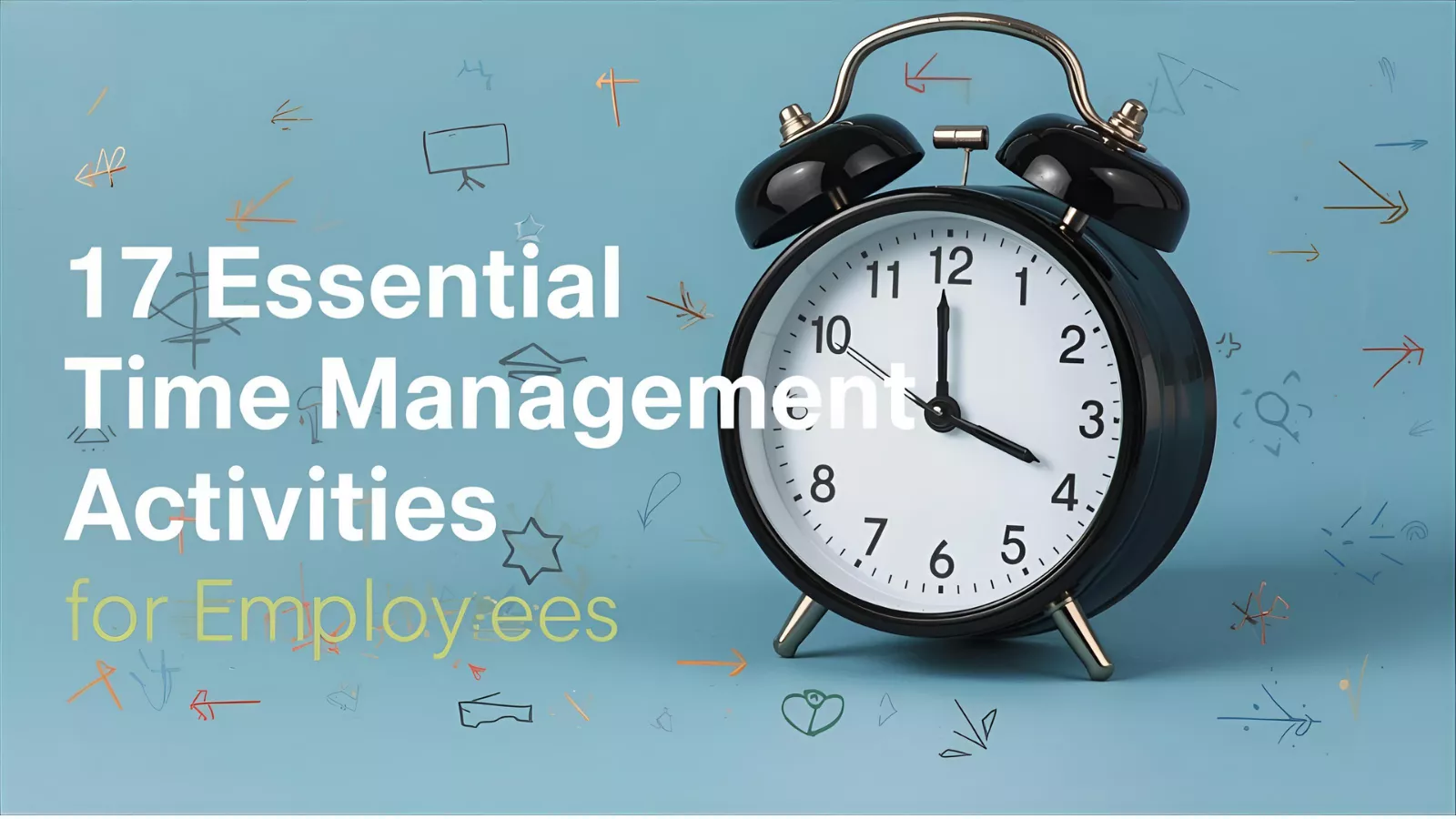 17-essential-time-management-activities-for-employees