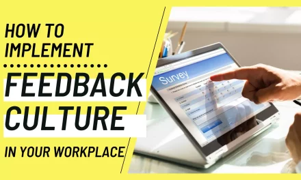 9 Tips To Create A Feedback Culture That Fosters Productivity In Your Workplace