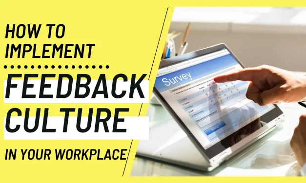 9 Tips To Create A Feedback Culture That Fosters Productivity In Your Workplace