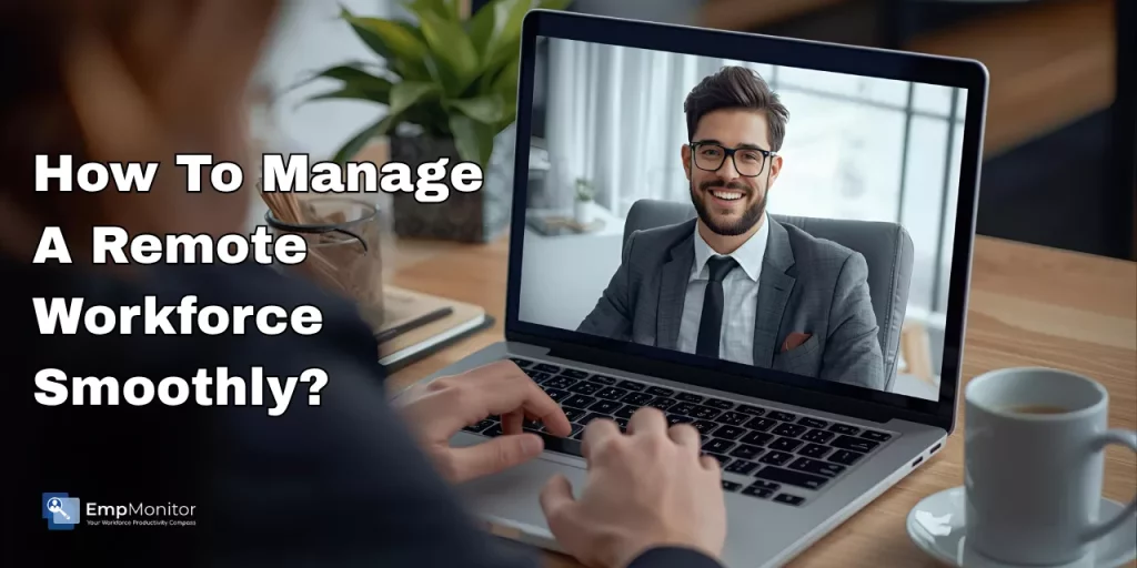 how-to-manage-a-remote-workforce-smoothly