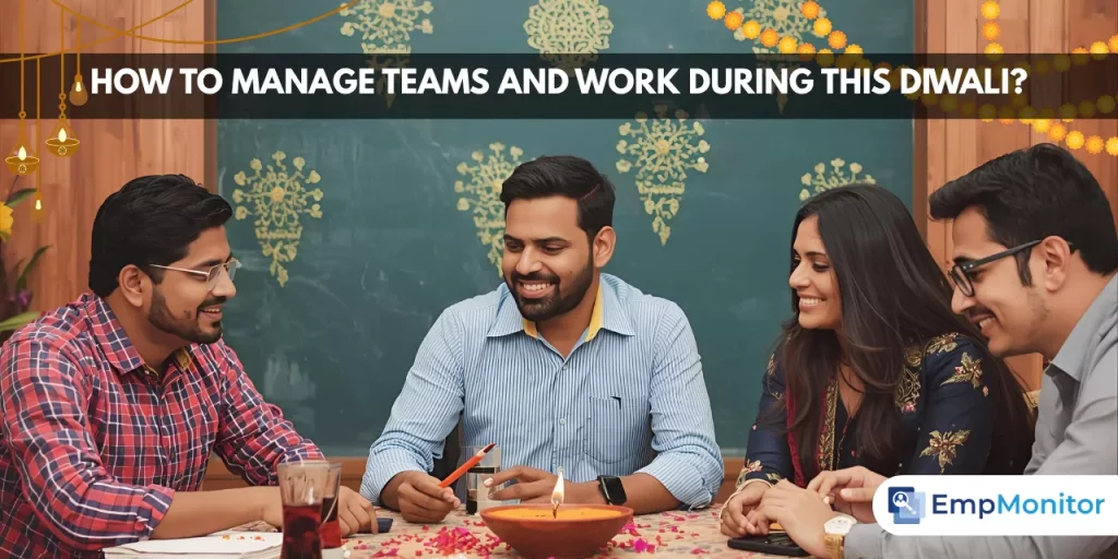 how-to-manage-teams-and-work-during-this-diwali