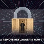 What Is A Remote Keylogger & How It Works?