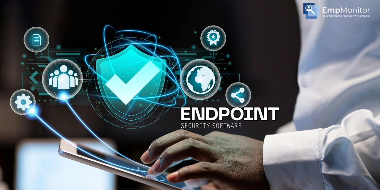 How To Choose The Best Endpoint Security Software Easily?