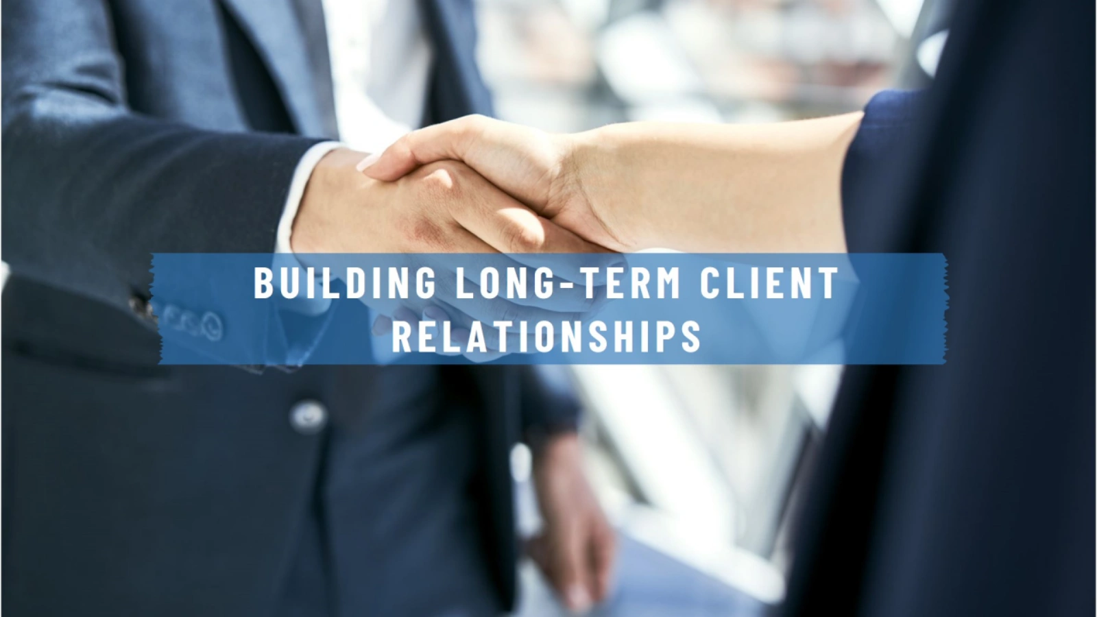 Build Long-Term Client Relationships client-relationships