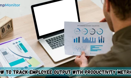 How To Track Employee Output With Productivity Metrics?
