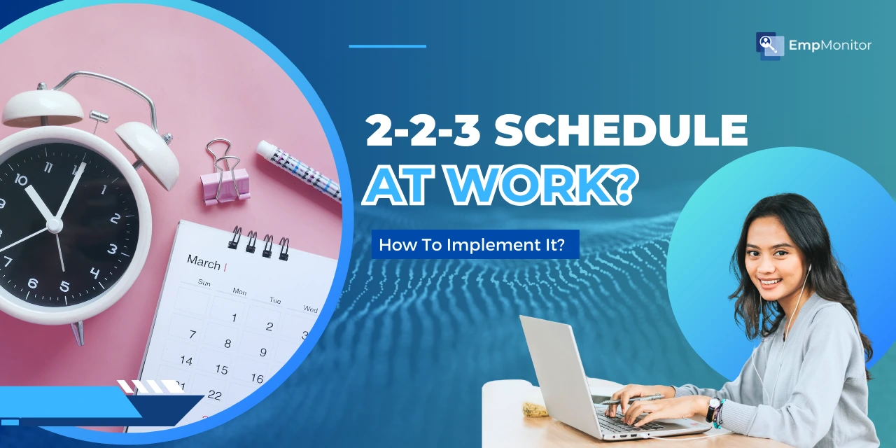 How To Implement 2-2-3 Schedule At Work?
