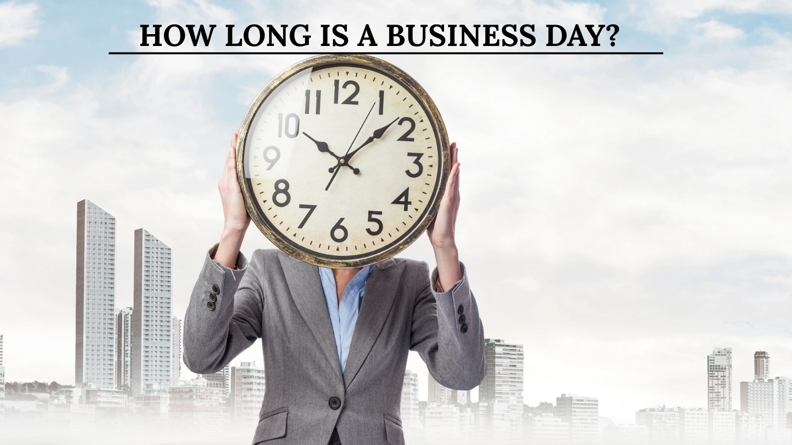 How Long Is a Business Day? how-long-is-a-business-day