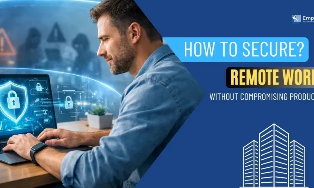 How To Secure Remote Workers Without Compromising Productivity