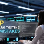 Top Software Testing Mistakes And How To Avoid Them?