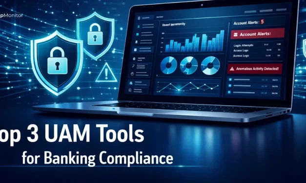The Top 3 UAM Software Solutions for Banking Compliance