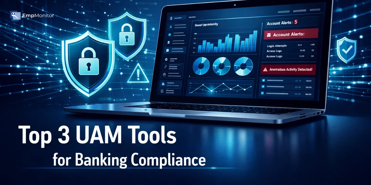 The Top 3 UAM Software Solutions for Banking Compliance