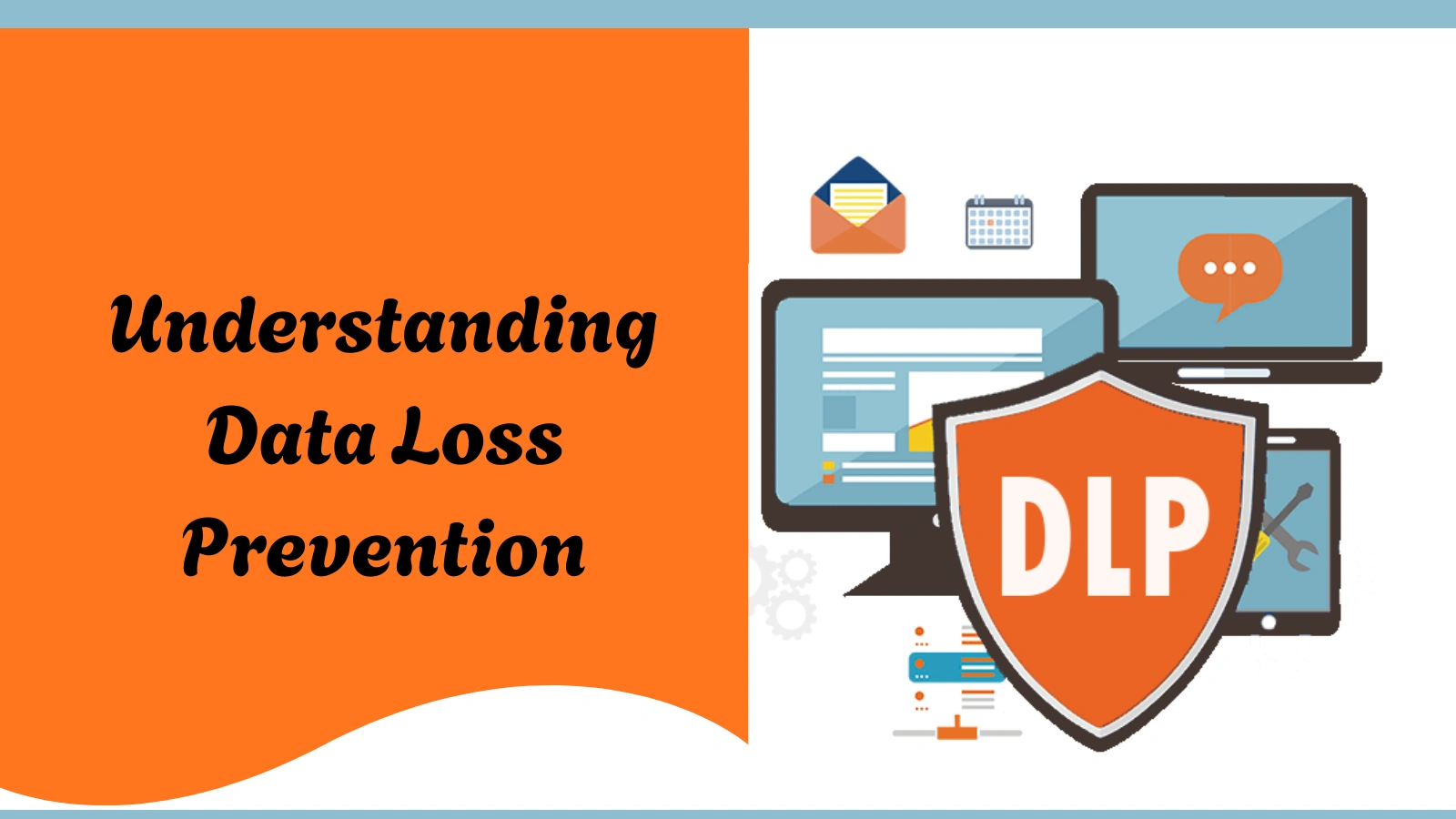 Understanding Data Loss Prevention (DLP) understanding-data-loss-prevention