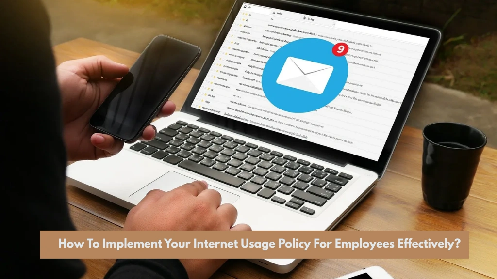 How To Implement Your Internet Usage Policy For Employees Effectively? internet-usage-policy-for-employees