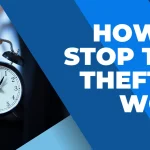 Time Theft Is Costing You Millions: Here’s How to Stop It