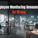 How To Announce Employee Monitoring Without Causing a Revolt