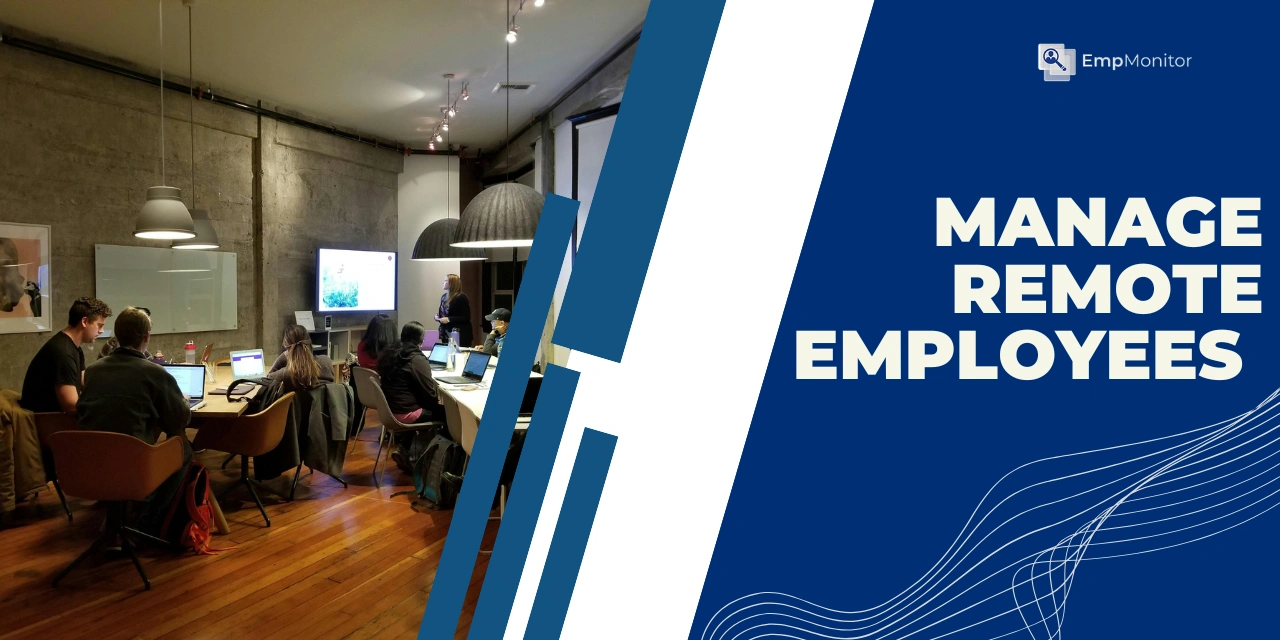 How To Manage Remote Employees Without Being a Micromanager