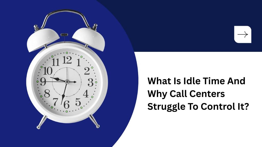 What Is Idle Time And Why Call Centers Struggle To Control It? reducing-idle-time-in-call-centers