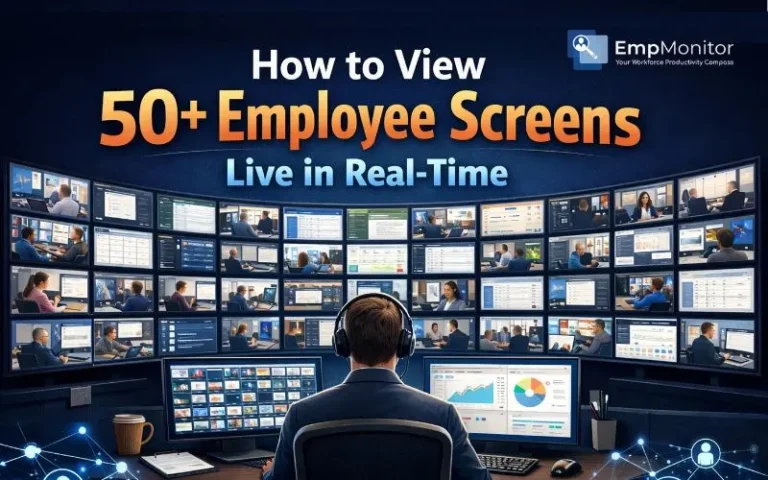 How to View 50+ Employee Screens Live in Real-Time
