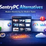 SentryPC Alternatives: Modern Monitoring For Modern Teams