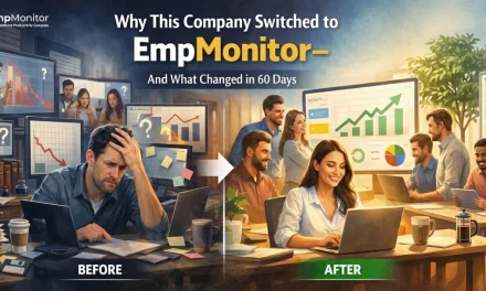 Why This Company Switched to EmpMonitor- and What Changed in 60 Days