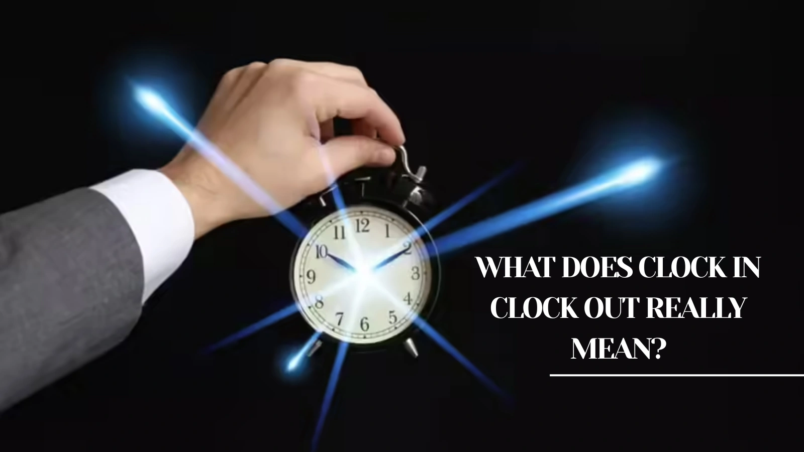 What Does Clock In Clock Out Really Mean? clock-in-clock-out-workforce-control