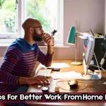 13 Proven Tips For Better Work From Home Productivity