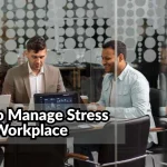 5 Ways To Manage Stress In The Workplace Without Burning Out