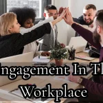 How To Boost Engagement In The Workplace Successfully?