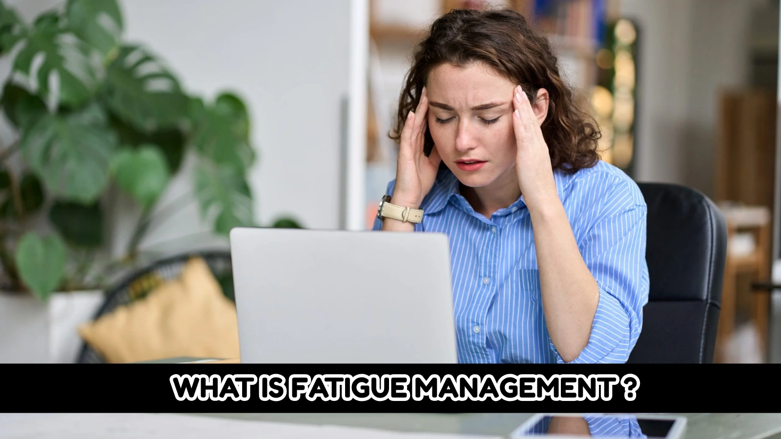 What Is Fatigue Management? what-is-fatigue-management-and-why-does-it-matter