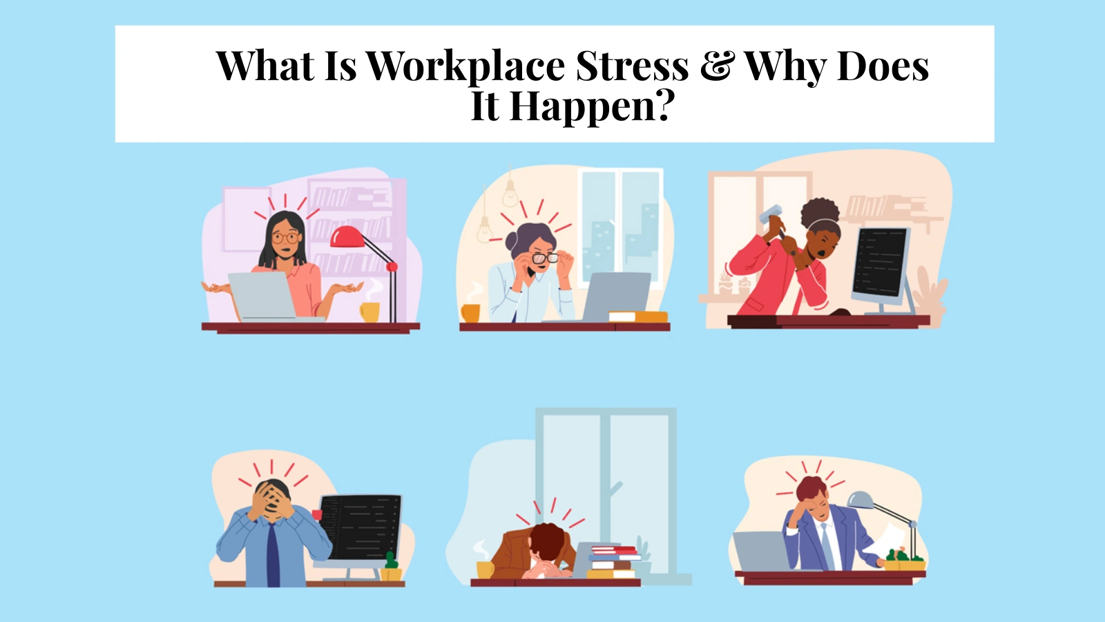 Workplace Stress Explained what-is-workplace-stress-and-why-does-it-happen