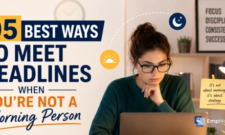 05 Best Ways to Meet Deadlines When you’re not a Morning Person