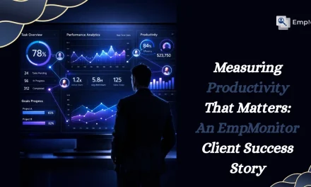 Measuring Productivity That Matters: An EmpMonitor Client Success Story
