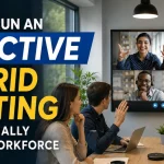 How To Run An Effective Hybrid Meeting With Partially Remote Workforce| 5 Simple Tips