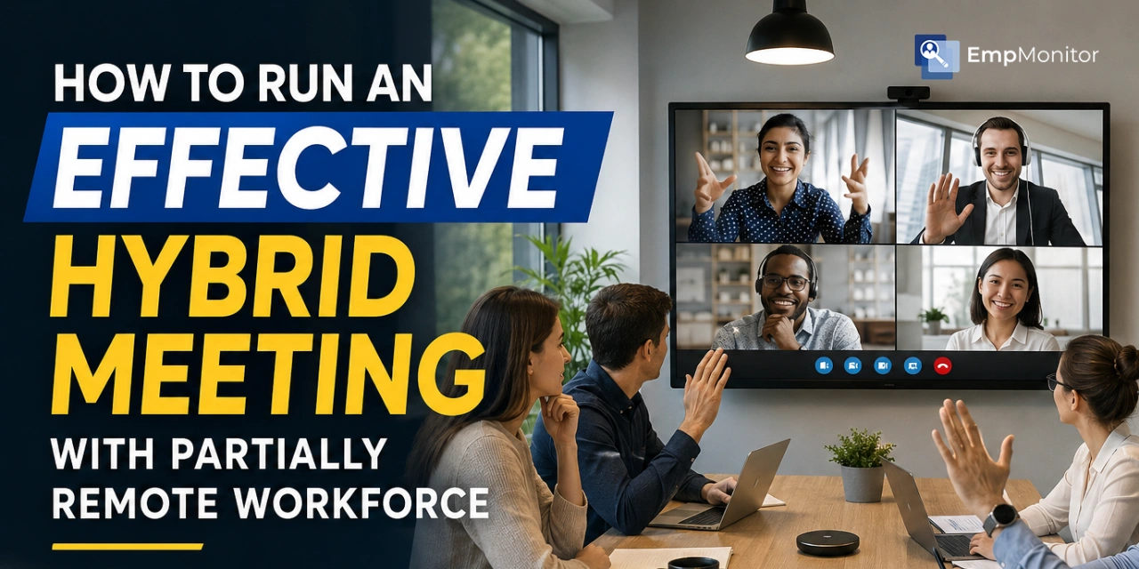 How To Run An Effective Hybrid Meeting With Partially Remote Workforce| 5 Simple Tips