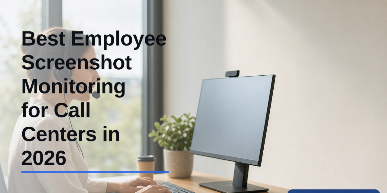 Employee Screenshot and Screen Recording — 2026 Call Centers