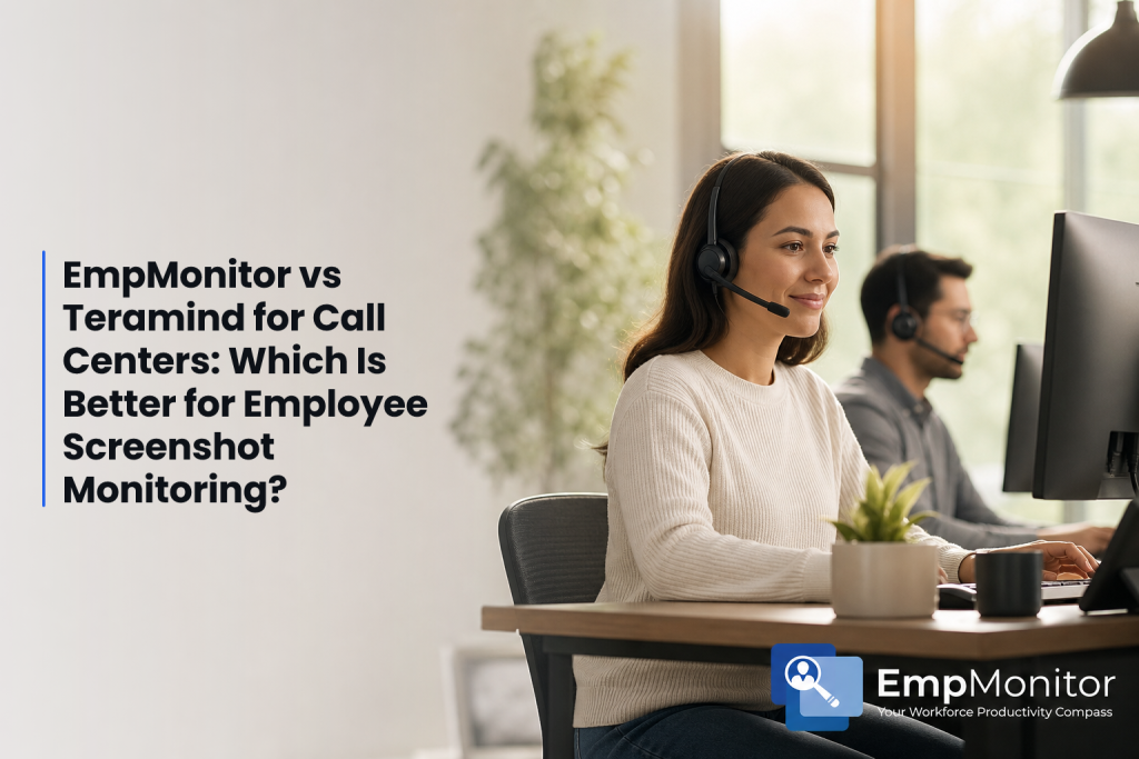 EmpMonitor vs Teramind for Call Centers: Which Is Better for Employee Screenshot Monitoring?