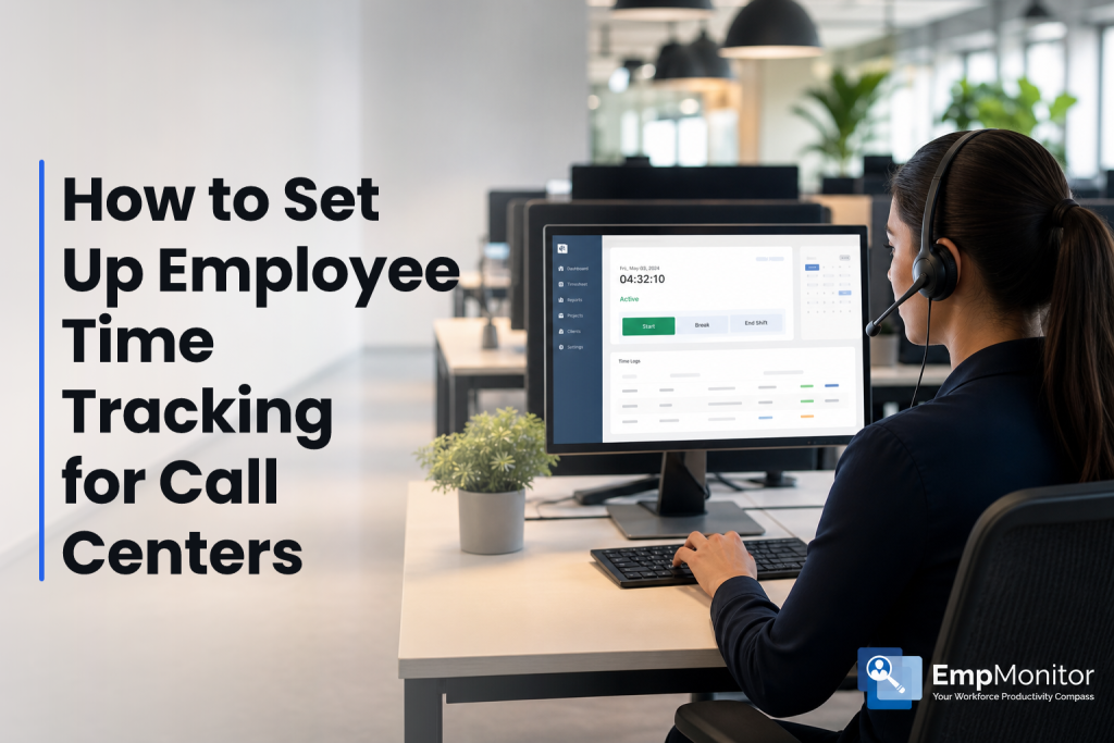 How to Set Up Employee Time Tracking for Call Centers