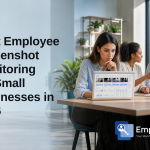 Employee Screenshot and Screen Recording — 2026 Guide